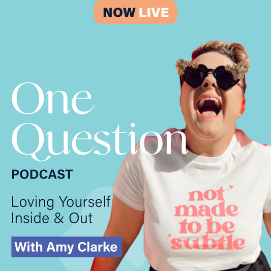 LOVING YOURSELF INSIDE & OUT with Amy Clarke