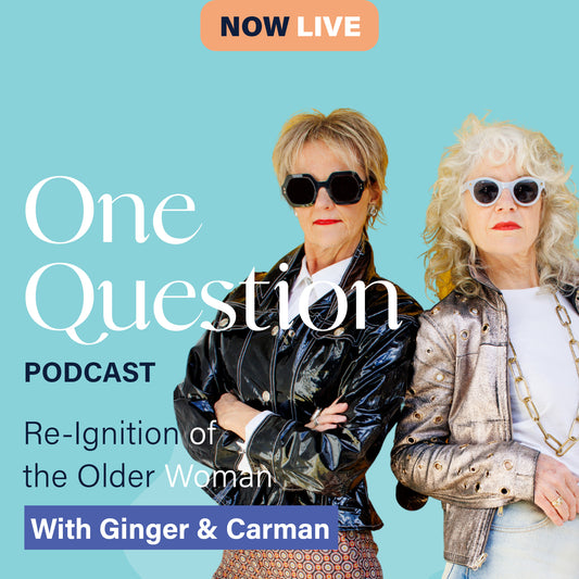 RE-IGNITION OF THE OLDER WOMAN with Ginger & Carman