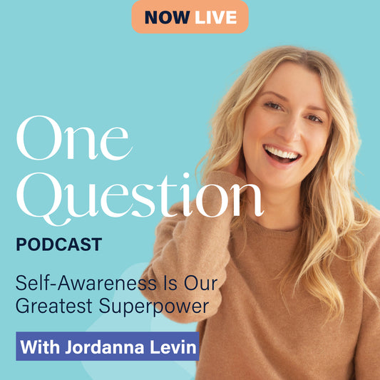 SELF-AWARENESS IS OUR GREATEST SUPERPOWER with Jordanna Levin