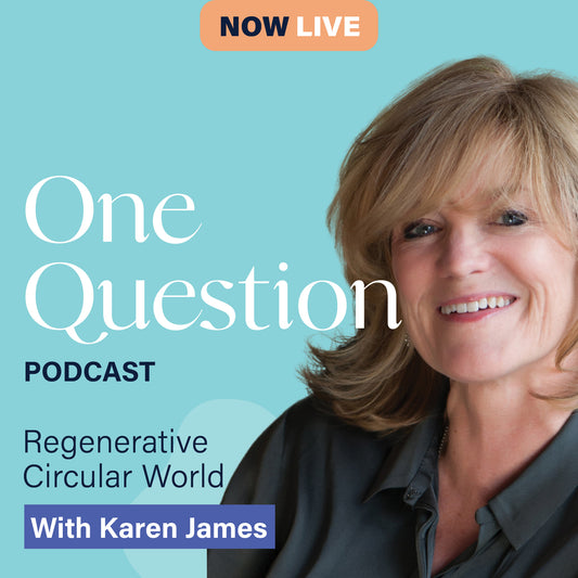 REGENERATIVE CIRCULAR WORLD with Karen James