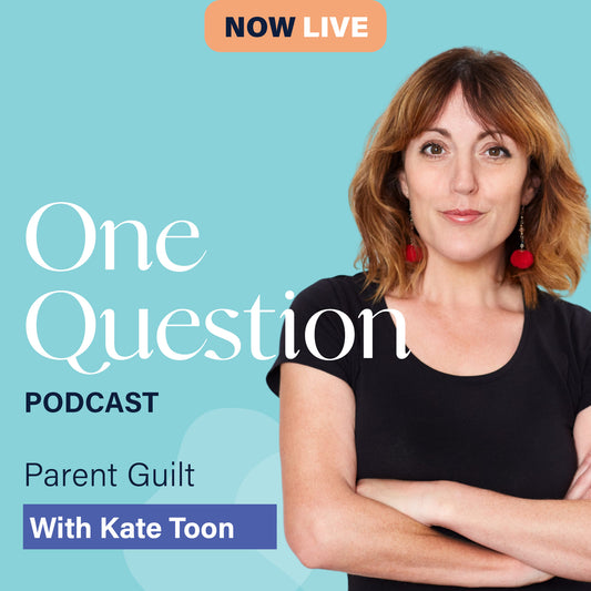 PARENT GUILT with Kate Toon
