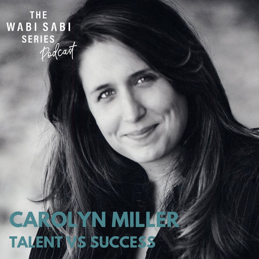 TALENT VS SUCCESS with Carolyn Miller