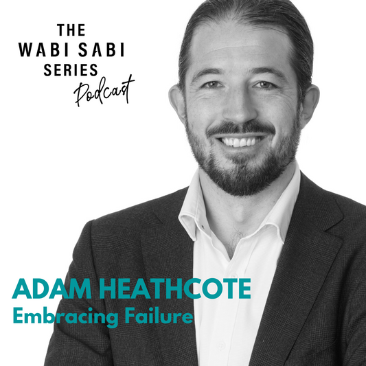 Episode 5: Overcoming Failure with Adam Heathcote
