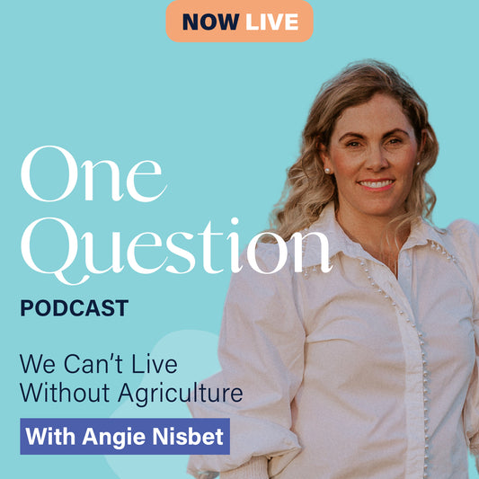 WE CAN'T LIVE WITHOUT AGRICULTURE with Angie Nisbet