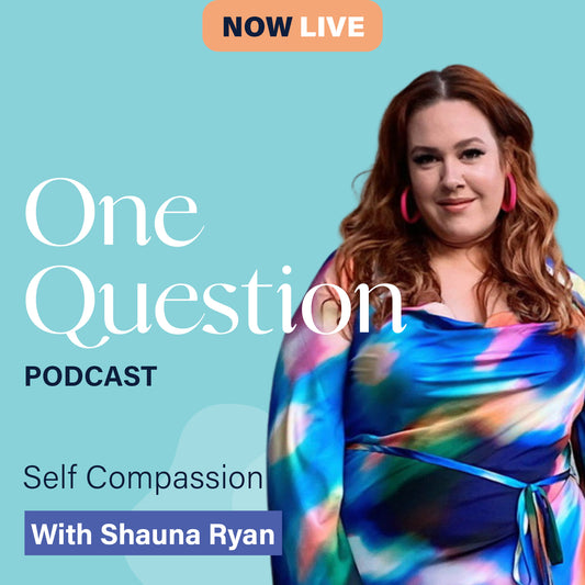 SELF COMPASSION with Shauna Ryan